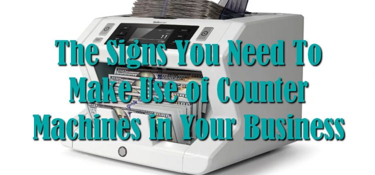 The Signs You Need To Make Use of Counter Machines in Your Business