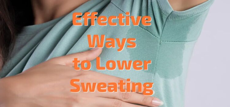 Effective Ways to Lower Sweating